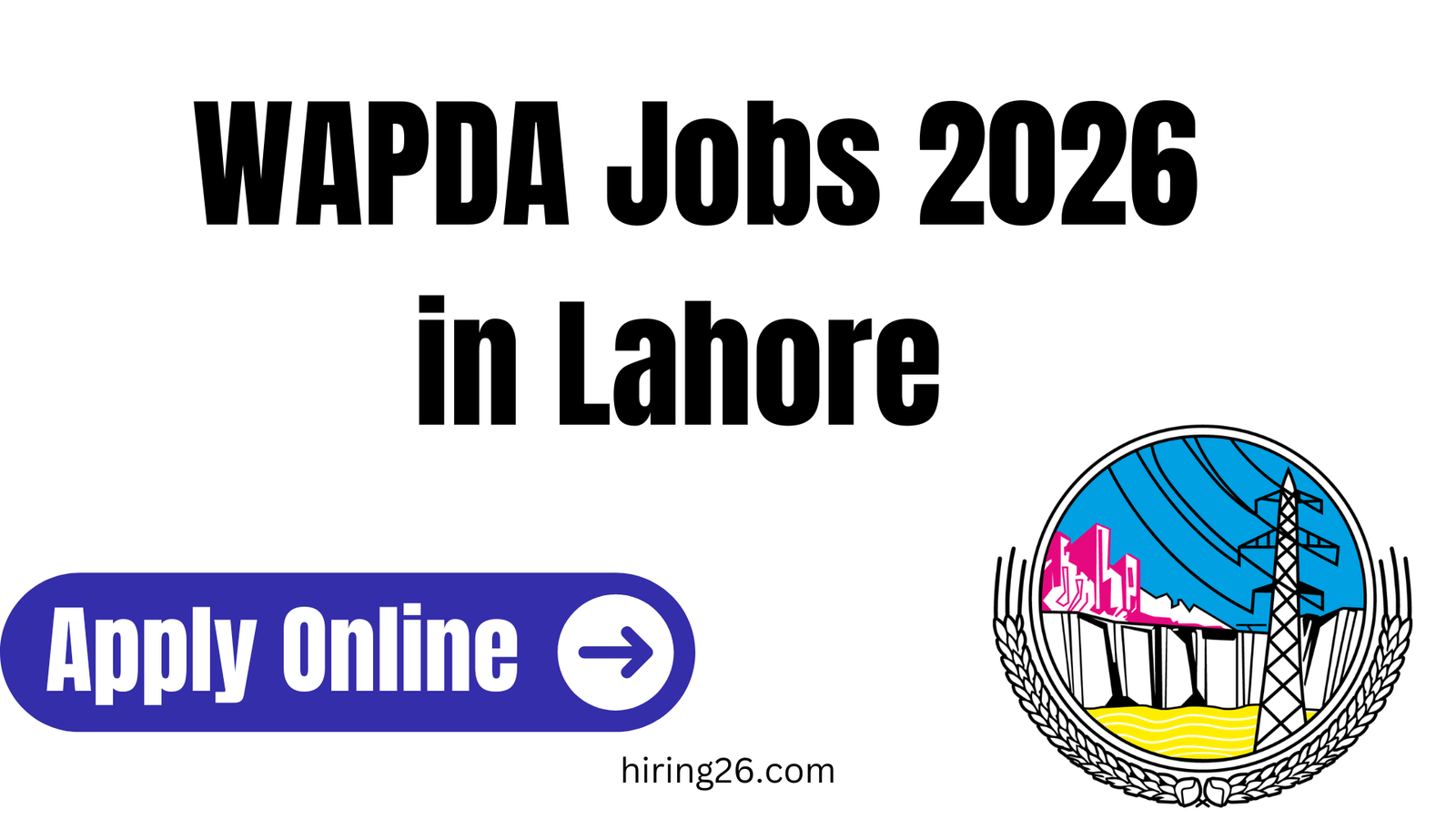 WAPDA Jobs 2026 in Lahore – Eligibility, Apply Online & Last Date